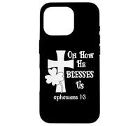 Carcasa para iPhone 16 Pro Oh How He Blesses Us Sign Ephesian 1:3 Christian St Patricks
