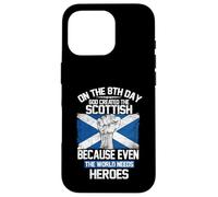 Carcasa para iPhone 16 Pro On The Eighth Day God Created The Scottish Pride Heroes