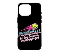Carcasa para iPhone 16 Pro Pickleball Jugador Too Lazy For Tennis Too Young For Golf