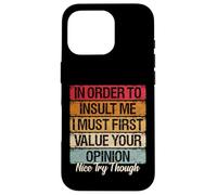 Carcasa para iPhone 16 Pro Primero Debo valorar tu opinión Agradable Prueba Funny Sarcastic