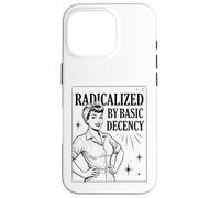 Carcasa para iPhone 16 Pro «Radicalized by Basic Decency» Positividad Feminista