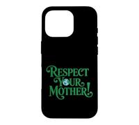 Carcasa para iPhone 16 Pro Respect Your Mother Earth Day Recycling Environmental Nature