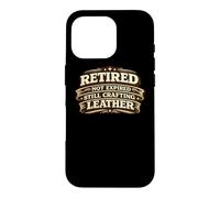 Carcasa para iPhone 16 Pro Retired Not Expired Still Crafting Leather Worker Gift