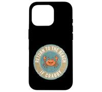 Carcasa para iPhone 16 Pro Return To The Beach If Crabby Funny Crab