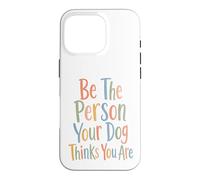 Carcasa para iPhone 16 Pro Sé la Persona Que tu Perro Piensa Que Eres para el Perro mamá y papá papá