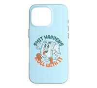 Carcasa para iPhone 16 Pro Shit Happens Roll with It - Funny Adult Humor