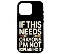 Carcasa para iPhone 16 Pro Si Esto Necesita crayones, no lo Estoy explicando