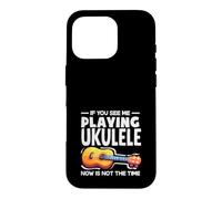 Carcasa para iPhone 16 Pro Si me Ves Tocando el Ukelele, Ahora no es el Momento