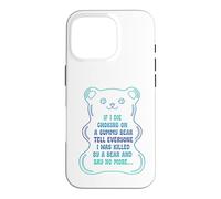 Carcasa para iPhone 16 Pro Si muero asfixiándome con un Osito de gomita, díselo a Todos
