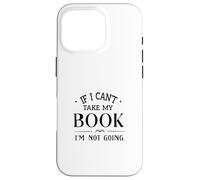 Carcasa para iPhone 16 Pro Si no Puedo llevarme mi Libro, no voy a IR a Leer Ropa