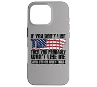 Carcasa para iPhone 16 Pro Si no te Gusta Trump, Probablemente no te agrado yo