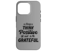 Carcasa para iPhone 16 Pro Siempre Piensa en Positivo y sé Agradecido - Inspirador