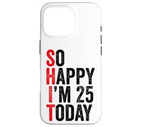 Carcasa para iPhone 16 Pro So Happy I'm 25 Today Funny 25th Birthday Chistes 25 Cumpleaños
