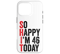 Carcasa para iPhone 16 Pro So Happy I'm 46 Today Funny 46th Birthday Chistes 46 Cumpleaños