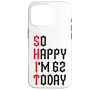 Carcasa para iPhone 16 Pro So Happy I'm 62 Today Funny 62th Birthday Chistes 62 Cumpleaños