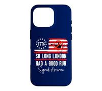 Carcasa para iPhone 16 Pro So Long London Had a Good Run Sign America Funny 4th of July