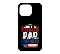 Carcasa para iPhone 16 Pro Solo un Padre Orgulloso Que no crió a los liberales