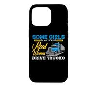 Carcasa para iPhone 16 Pro Some Girls Play House Real Women Drive Trucks Trucker Mom