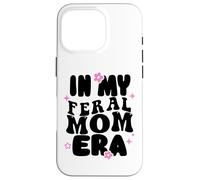Carcasa para iPhone 16 Pro Somebody's Feral Mom In My Feral Mom Era Cute But Feral Mom