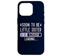 Carcasa para iPhone 16 Pro Soon to Be Little Sister 2026 Loading Pregnancy Announcement