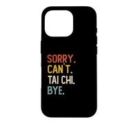 Carcasa para iPhone 16 Pro Sorry Can't Tai Chi Bye Camisas Divertidas Amantes del Tai Chi