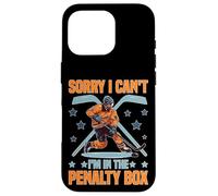 Carcasa para iPhone 16 Pro Sorry I Can't I'm In The Penalty Box Jugador de Hockey -