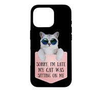 Carcasa para iPhone 16 Pro Sorry I'm Late My Cat Was Sitting On Me Sarcastic