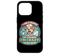 Carcasa para iPhone 16 Pro Soy Enfermera, por Supuesto Que Estoy Loca, Divertida Broma de Perro lactante, Linda