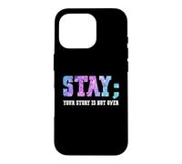 Carcasa para iPhone 16 Pro Stay Your Story Is Not Over Suicide Awareness