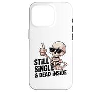 Carcasa para iPhone 16 Pro Still Single & Dead Inside Skeleton Sarcasmo Funny Anti Love