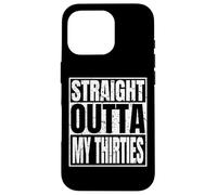Carcasa para iPhone 16 Pro Straight Outta My Thirties 40th Birthday Funny 40 Years Old