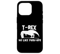 Carcasa para iPhone 16 Pro T-Rex No Like Push-Ups - Dino Pun Funny Workout