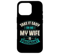 Carcasa para iPhone 16 Pro Take It Easy On Me My Wife Is Pregnant Funny Anuncio