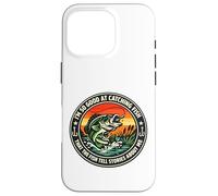 Carcasa para iPhone 16 Pro Tan Bueno para atrapar Peces, el pez Cuenta Historias sobre mí Pescador