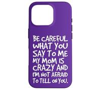 Carcasa para iPhone 16 Pro Ten Cuidado con lo Que me Dices, mi mamá, una Madre Loca y Divertida