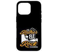 Carcasa para iPhone 16 Pro Texto de pasatiempo al Aire Libre I Would Rather Be Rock Climbing