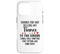 Carcasa para iPhone 16 Pro Thanks for Not Selling My Fiance to The Circus Bride & Groom