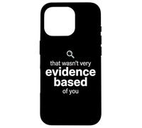 Carcasa para iPhone 16 Pro That Wasn't Very Evidence Based of You Funny Nurse Nursing