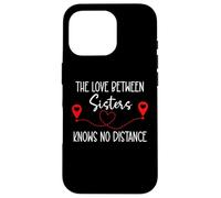 Carcasa para iPhone 16 Pro The Love Between Sisters Knows No Distance Big Sister Bestie