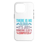 Carcasa para iPhone 16 Pro There Is No Cloud It's Just Someone Else'S Computer