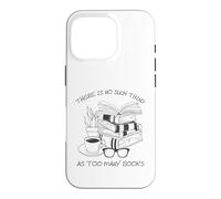 Carcasa para iPhone 16 Pro There Is No Such Thing As Too Many Books Womens Reading