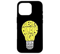 Carcasa para iPhone 16 Pro Theres Always Light Even in The Dark