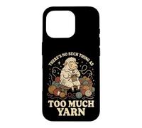 Carcasa para iPhone 16 Pro There's No Such Thing As Too Much Yarn