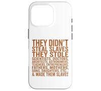 Carcasa para iPhone 16 Pro They Didn'T Steal Slaves Black History Month Melanin Queen