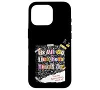 Carcasa para iPhone 16 Pro To All My Teachers Thank You Funny Teacher Apreciation Week