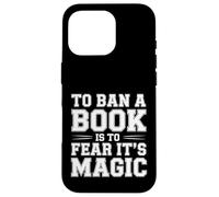 Carcasa para iPhone 16 Pro To Ban A Book Is To Fear It's Magic Reader Library -