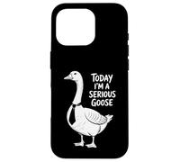 Carcasa para iPhone 16 Pro Today I'm a Serious Goose Funny Office Work Humor
