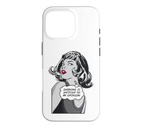 Carcasa para iPhone 16 Pro Todo el Mundo Tiene Derecho a mi opinión Sarcástica Pop Art Girl