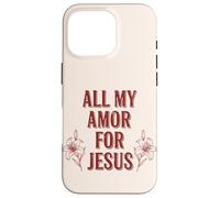Carcasa para iPhone 16 Pro Todo mi Amor por Jesús, Fe Floral Día de San Valentín Cristiano