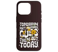 Carcasa para iPhone 16 Pro Tomorrow Isn'T Promised Cuss Them out Today - Cita Divertida